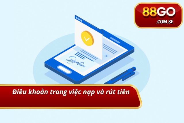 Điều khoản khi người chơi thực hiện nạp và rút tiền 