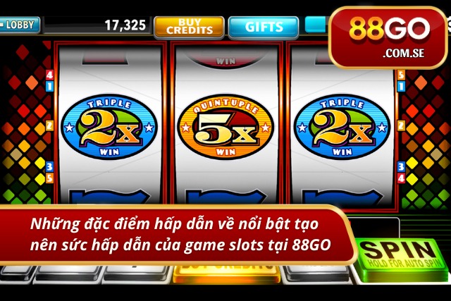 Những đặc điểm hấp dẫn về nổi bật tạo nên sức hấp dẫn của game slots tại 88GO