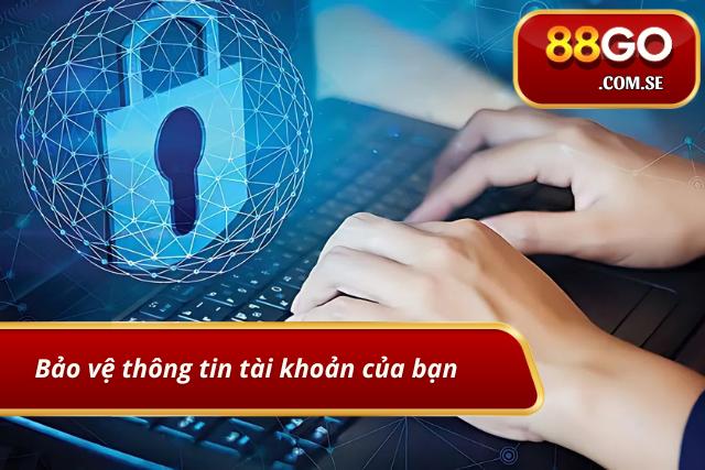 Bảo vệ tài khoản của bạn một cách an toàn