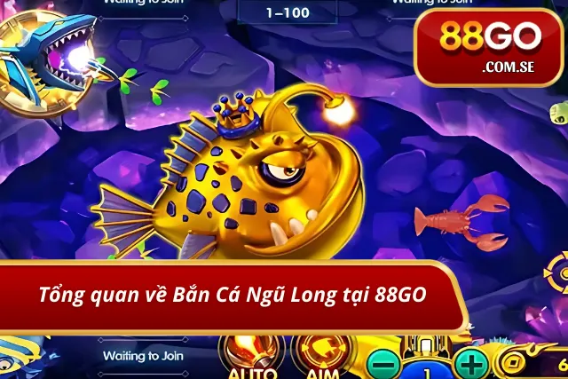 Giới thiệu chung về trải nghiệm săn cá Ngũ Long tại 88GO