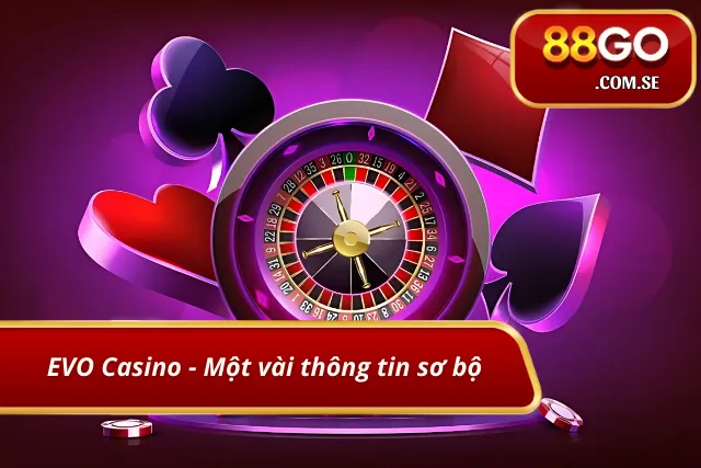 Đôi nét về sảnh casino EVO hàng đầu 