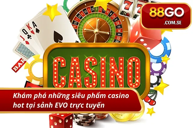 Các trò chơi ưa chuộng trong casino EVO 