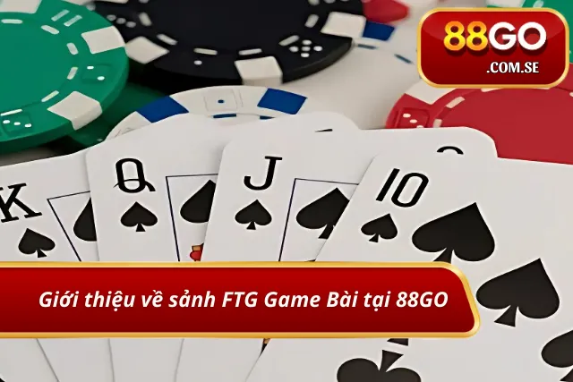 Thông tin chung về sảnh game FTG tại nhà cái 88GO