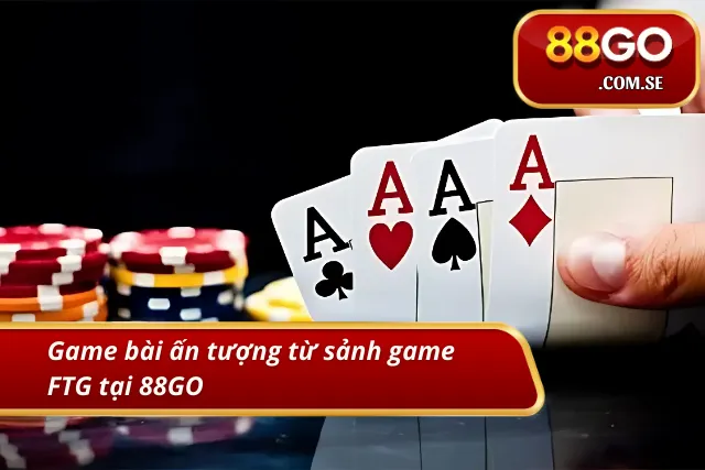 Những lựa chọn chơi bài nổi bật tại sảnh game FTG