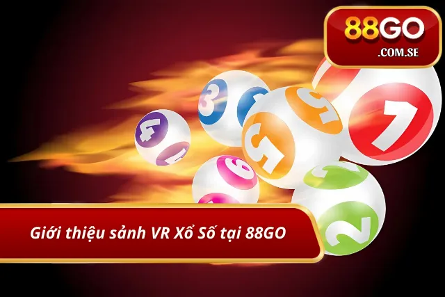 Thông tin cơ bản về sảnh xổ số VR tại nhà cái 88GO