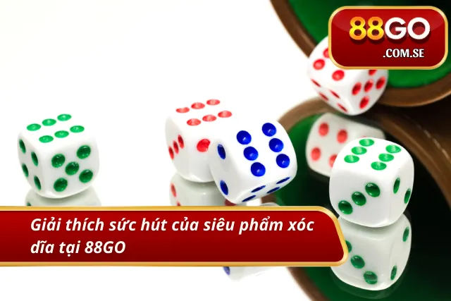 Điểm đặc biệt trong trải nghiệm xóc dĩa tại 88GO